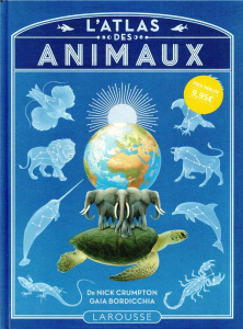 L'atlas des animaux - Crumpton Nick ; Bordicchia Gaia ; Loussouarn Samue