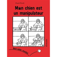 Mon chien est un manipulateur - Fawcett Rupert ; Rigoureau Luc