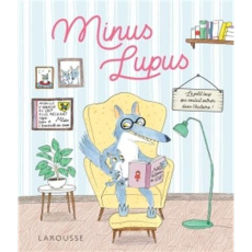 Minus Lupus. Le petit loup qui voulait entrer dans l'histoire ! - Loyer Anne ; Ferrández Candela