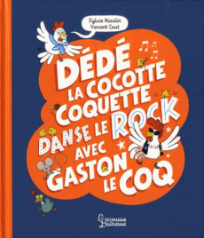 Dédé la cocotte coquette danse le rock avec Gaston le coq - Misslin Sylvie ; Caut Vincent