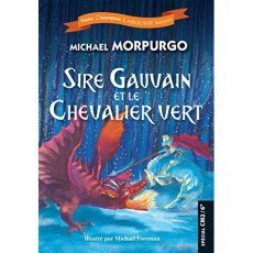 Sire Gauvain et le Chevalier vert. Spécial CM2/6e - Morpurgo Michael ; Foreman Michael ; Rojinsky Sado