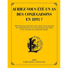 Auriez-vous été un as des conjugaisons en 1893 ? 120 questions difficiles et charmantes issues des E - Berlion Daniel