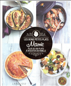 Les bons petits plats de mamie. Plus de 500 plats à déguster en famille - Depraz Monique