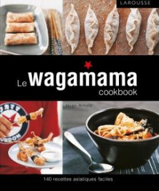 Le wagamama cookbook - Arnold Hugo