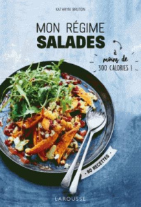 Mon régime salades. A moins de 300 calories ! - Bruton Kathryn ; Edwards Laura ; Hawkins Tabitha ;