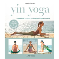 Yin Yoga. Le yoga doux et méditatif pour développer sa pleine conscience - Reinhardt Kassandra ; Plisson Emmanuel