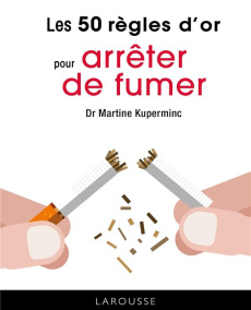 Les 50 règles d'or pour arrêter de fumer - KUPERMINC MARTINE