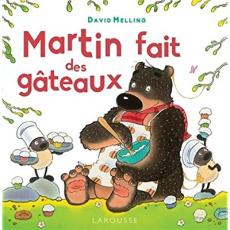 Martin fait des gâteaux - Melling David ; Delcourt Anne