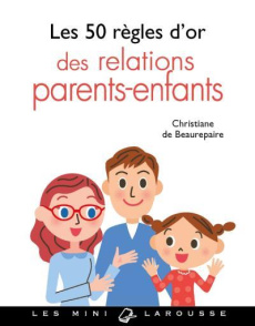 Les 50 règles d'or des relations parents-enfants - Beaurepaire Christiane de