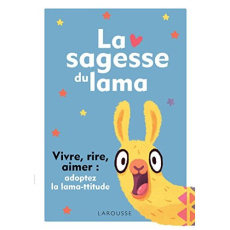 La sagesse du lama. Vivre, rire, aimer : adoptez la lama-ttitude - Tkach Alena ; Rigoureau Luc