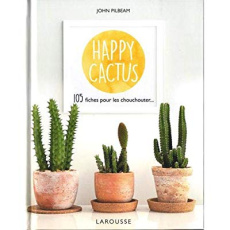 Happy cactus. 120 fiches pour les chouchouter - Pilbeam John ; Chareyre Christine