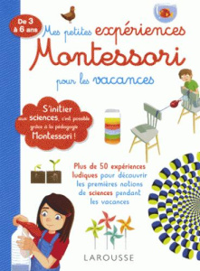 Mes petites expériences Montessori pour les vacances. De 3 à 6 ans - Creton Coline ; Léglise Rémy ; Cabrol Steven