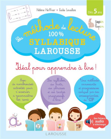La méthode de lecture 100 % syllabique Larousse. Idéal pour apprendre à lire ! Dès 5 ans - Heffner Hélène ; Levallois Giulia ; Stenmark Cécil