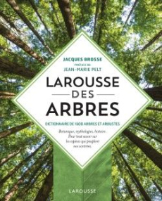 Larousse des arbres. Dictionnaire de 1600 arbres et arbustes - Brosse Jacques - Pelt Jean-Marie