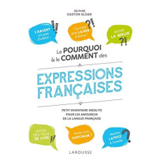 Le pourquoi et le comment des expressions françaises - Sloan Delphine