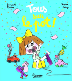 Tous sur le pot ! - Rivière Bénédicte ; Mory Tristan