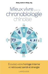 Mieux vivre avec la chronobiologie chinoise - Zhang Jiaofei ; Wang Jing ; Jianxin Cao ; Piolet-F