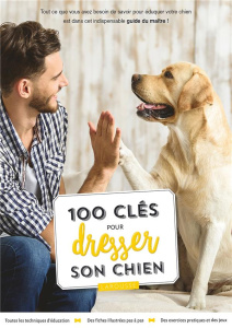 100 clés pour dresser son chien - Fisher Sarah ; Miller Marie ; Rolland Sabine