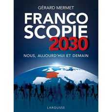 Francoscopie 2030. Nous, aujourd'hui et demain - Mermet Gérard