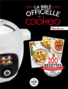 La bible officielle du Cookeo. 200 recettes incontournables pour cuisiner au quotidien - Augé Séverine ; Dubois Pauline ; André Noëmie ; Co