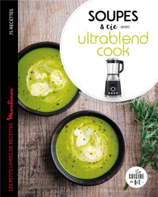 Soupes & cie avec ultrablend cook - Houdré-Grégoire Sandrine