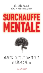 Surchauffe mentale - Allain Gaël ; Lachaux Jean-Philippe
