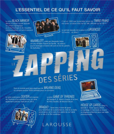 Le zapping des séries. L'essentiel de ce qu'il faut savoir - Boissonneau Mélanie ; Campion Benjamin ; Crippa An
