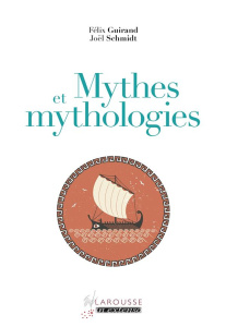 Mythes et mythologies - Guirand Félix ; Schmidt Joël