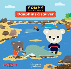 Pompy super pompier : Dauphins à sauver - Kecir-Lepetit Emmanuelle ; Bardy Stéphanie
