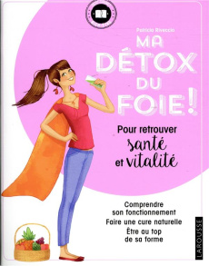 Ma détox du foie ! Pour retrouver santé et vitalité - Riveccio Patricia
