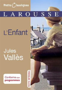 L'enfant - Vallès Jules ; Reffait Christophe