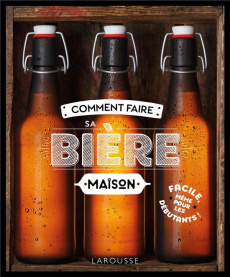 Comment faire sa bière maison - Law David ; Grimes Beshlie ; Kingcome Gavin ; Pera