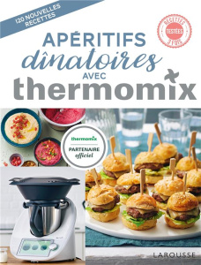 Apéritifs dînatoires avec Thermomix - Guerre Isabelle ; Princet Aline