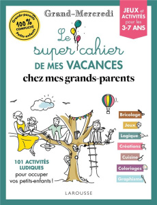 Le super cahier de mes vacances chez mes grands-parents. Grand-Mercredi - COLLECTIF