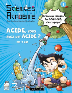 Sciences Académie Tome 1 : Acide, vous avez dit acide ?