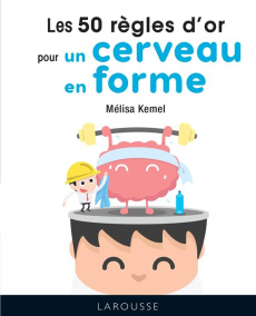 Les 50 règles d'or pour un cerveau en forme - Kemel Mélisa