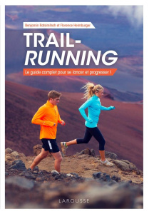 Trail-running. Le guide complet pour se lancer et progresser ! Edition 2020 - Heimburger Florence ; Ratsimihah Benjamin ; Theven