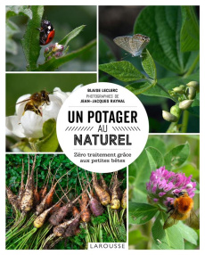 Un potager au naturel. Zéro traitement grâce aux petites bêtes - Leclerc Blaise ; Raynal Jean-Jacques