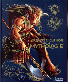 Larousse junior de la Mythologie - Chanourdie Sophie ; Flammarion Edith ; Gimaret Ant