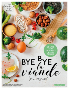 Bye bye la viande (ou presque). Un livre sans culpabilité & sans pression - Browaeys Louise ; Cosson Audrey ; Garnier Virginie