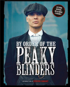 By order of the Peaky Blinders - Knight Steven ; Allen Matt ; Viglasky Robert ; Squ