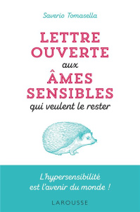 Lettre ouverte aux âmes sensibles qui veulent le rester. L'hypersensibilité est l'avenir du monde ! - Tomasella Saverio
