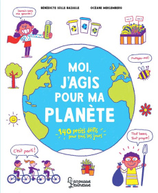 Moi, j'agis pour ma planète. 140 petits défis pour tous les jours - Solle Bazaille Bénédicte ; Meklemberg Océane