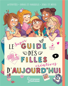 Le super guide des filles créatives d'aujourd'hui - Meyer Aurore