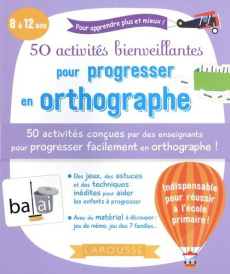 50 activités bienveillantes pour progresser en orthographe - Sandrève Nine ; Craven André