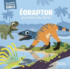Eoraptor se croit très fort ! - Frattini Stéphane ; Beranek Carlo