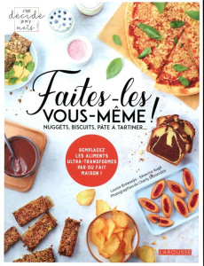 Faites-les vous-même ! Nuggets, biscuits, pâte à tartiner... - Augé Séverine ; Browaeys Louise ; Deslandes Charly