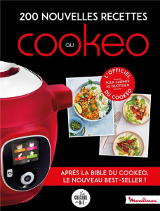 200 nouvelles recettes au Cookeo. 200 recettes incontournables pour cuisiner au quotidien - Augé Séverine ; Dubois Pauline ; Durand Marine ; L