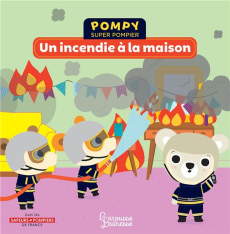 Pompy super pompier : Un incendie à la maison - Kecir-Lepetit Emmanuelle ; Bardy Stéphanie
