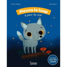 Maxou le loup a peur du noir - Clément Claire ; Paruit Marie